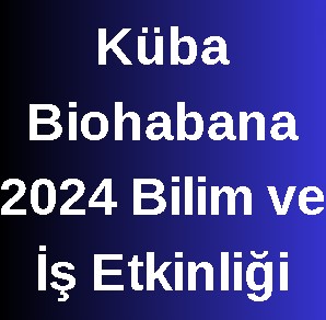 Küba Biohabana 2024 Bilim ve İş Etkinliği